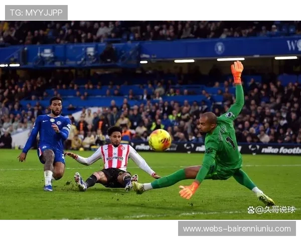 切尔西2-0布伦特福德取近六轮首胜，若昂·佩德罗破门帕尔默点射